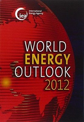 WORLD ENERGY OUTLOOK 2012 By International Energy Agency *Excellent Condition*