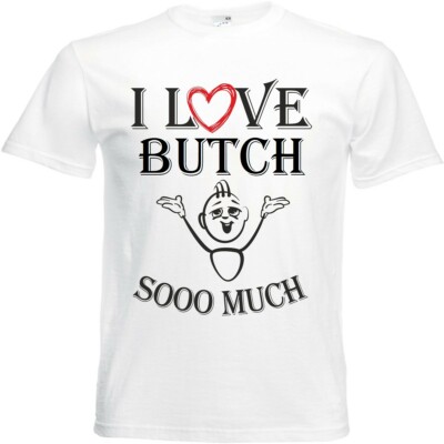 T-Shirt I Love Butch für Damen Herren und Kinder ... in der Farbe Weiss