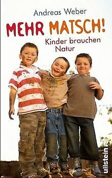 Mehr Matsch!: Kinder brauchen Natur von Weber, Andreas | Buch | Zustand sehr gut - Weber, Andreas