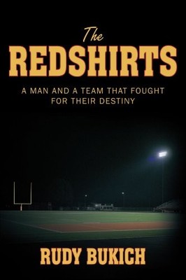 THE REDSHIRTS: A MAN AND A TEAM THAT FOUGHT FOR THEIR By Rudy Bukich *BRAND NEW*