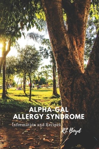 Alpha-Gal Allergy Syndrome Guide with Recipes by RL Boyd New