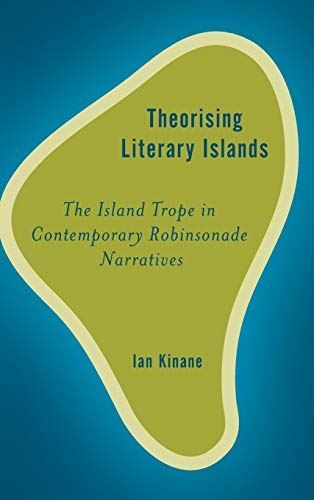 Theorising Literary Islands (Rethinking the Island): The Island