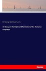 An Essay on the Origin and Formation of the Romance Languages von Sir George Cornewall Lewis (2016, Taschenbuch)