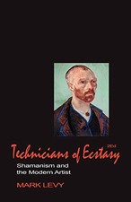 Technicians of Ecstasy: Shamanism and the ... by Levy, Mark Paperback / softback