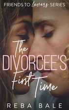 The Divorcee's First Time: A Lesbian Romance Friends to Lovers Contemporary Les