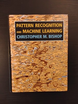 Pattern Recognition and Machine Learning by Christopher M Bishop