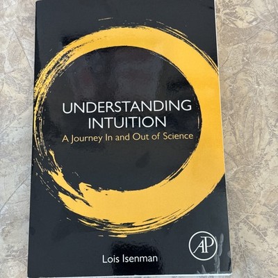 Understanding Intuition A Journey In and Out of Science Lois Isenman