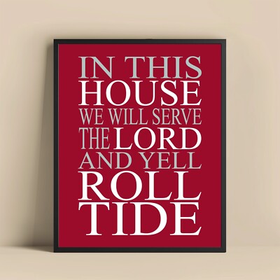 In This House Serve the Lord and Yell Roll Tide Print, Alabama Football Wall Art