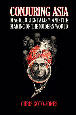 Conjuring Asia Magic Orientalism Making Modern World Chris Goto-J… 9781107076594