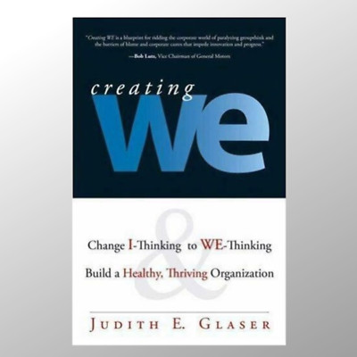 Creating We by Judith E. Glaser (2005, Hardcover, 350 pages)