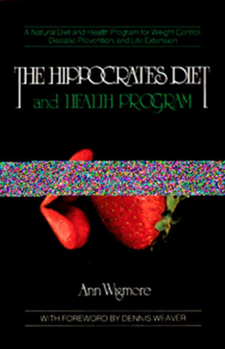 The Hippocrates Diet and Health Program: A Natural Diet and Health Program f...