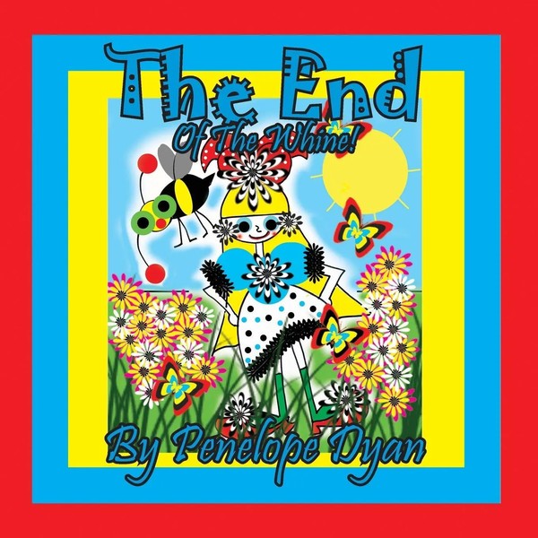 The End Of The Whine! Penelope Dyan Taschenbuch Kartoniert / Broschiert Englisch-image