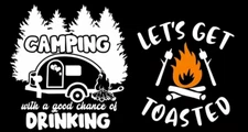 Camping with a Good Chance of Drinking & Let's Get Toasted 5" White Vinyl Decals