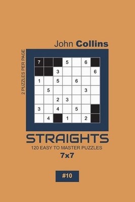 Straights - 120 Easy To Master Puzzles 7x7 - 10 by John Collins (English) Paperb