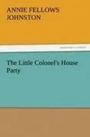 Annie F. Johnston | The Little Colonel's House Party | Taschenbuch | Englisch