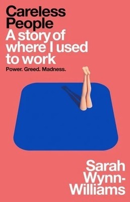 Careless People: A Story of Where I Used to Work by Sarah Wynn-Williams (2025)