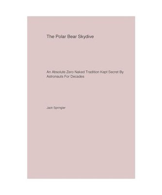 The Polar Bear Skydive: An Absolute Zero Naked Tradition Kept Secret By Astronau