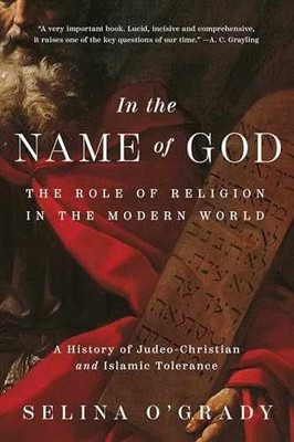 In the Name of God: The Role of - Hardcover, by O'Grady Selina - Very Good b