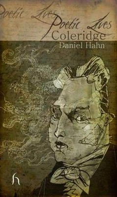 Poetic Lives: Coleridge By Daniel Hahn