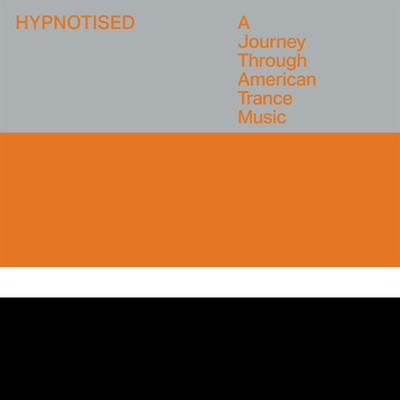 Hypnotised: A Journey Through American Trance Music (1992-2002) (CD)