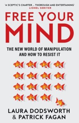 Free Your Mind: The must-read expert guide on how to identify techniques to infl