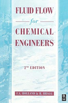 Fluid Flow for Chemical and Process Engineers F. Holland New Boo