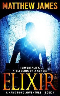Elixir of Life: A Novella (a Hank Boyd Adventure Book 4) by Matthew James (Engli