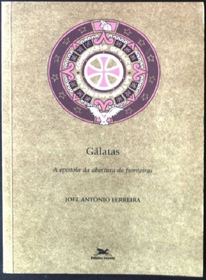 Gálatas. A Epístola Da Abertura De Fronteiras Em Portuguese do Brasil Joel, Antô
