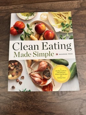 Clean Eating Made Simple Rockridge Press Paperback Healthy Cookbook Recipes