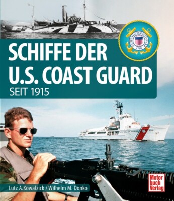 Schiffe der U.S. Coast Guard: seit 1915 von Lutz Alfred Kowalzick