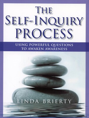 Self-Inquiry Process : Using Powerful Questions to Awaken Awareness NEW