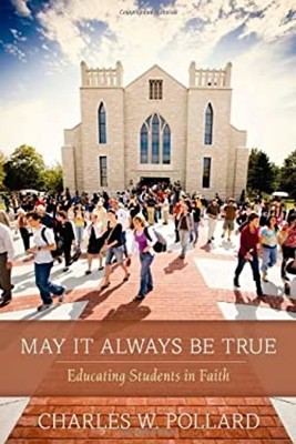 May It Always Be True : Educating Students in Faith Paperback Cha