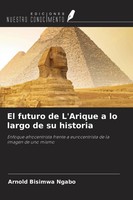 Arnold Bisimwa Ngabo | El Futuro De L'arique A Lo Largo De Su Historia | Buch