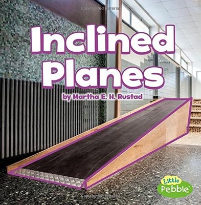 INCLINED PLANES (SIMPLE MACHINES) By Martha E. H. Rustad **BRAND NEW**