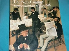 The New Painting : Impressionism 1874-1886 Paperback