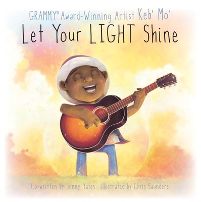 Let Your Light Shine, Hardcover by Mo, Keb; Saunders, Chris (ILT); Yates, Jen...
