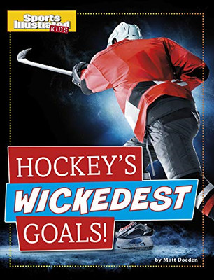 Hockey's Wickedest Goals! (Sports Illustrated Kids Prim - Hardback NEW Doeden, M