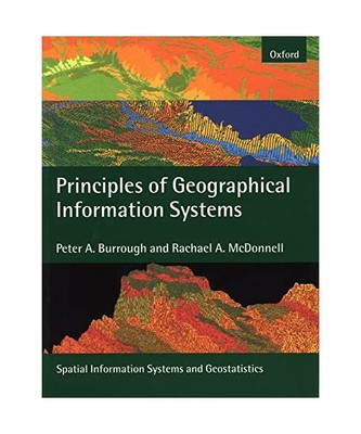 Principles of Geographical Information Systems, P. A. Burrough, Rachel A. McDonn