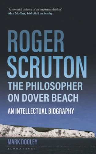 Roger Scruton: The Philosopher on Dover Beach: An Intellectual Biography - Foto 1 di 2