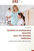 SystèMe Et Architecture SéCuriséS Pour Les DonnéEs MéDicales Olivier Morand