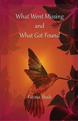 WHAT WENT MISSING AND WHAT GOT FOUND By Fatima Shaik *Excellent Condition*