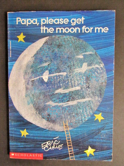Papa, Please Get the Moon For Me (Scholastic 1990) Eric Carle