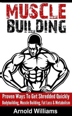 Muscle Building: Proven Ways To Get Shredded Quickly - Bodybuilding, Muscle Buil