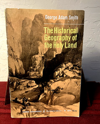 Historical Geography of the Holy Land (George A Smith) Harper 1966 reprint