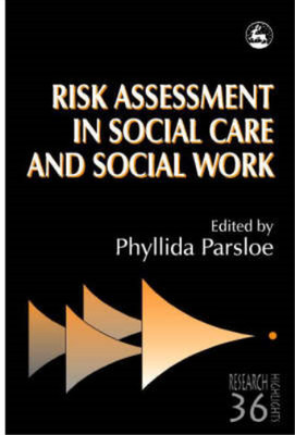 Risk Assessment in Social Care and Social Work (Research Highlights), Phyllida P