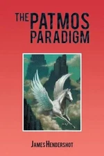 The Patmos Paradigm by James Hendershot (English) Paperback Book