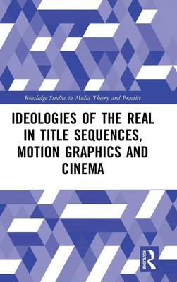 Michael Betancourt | Ideologies of the Real in Title Sequences, Motion...