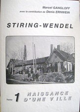 Stiring-Wendel Tome 1 Naissance d'une ville M. Gangloff Lorraine...1994