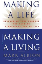 Making a Life, Making a Living: Reclaiming Your Purpose and Pass