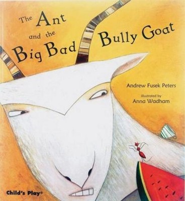 The Ant and the Big Bad Bully Goat, Andrew Fusek Peters